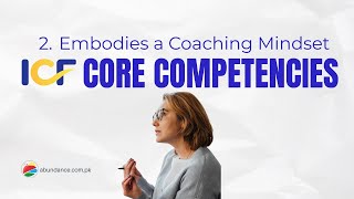 ICF Core Competencies 2 - Embodies a Coaching Mindset