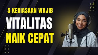 5 Kebiasaan Sehari-hari untuk Meningkatkan Vitalitas Pria & Wanita”