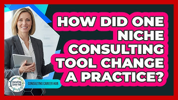 How Did One Niche Consulting Tool Change A Practice? - Consulting Career Hub