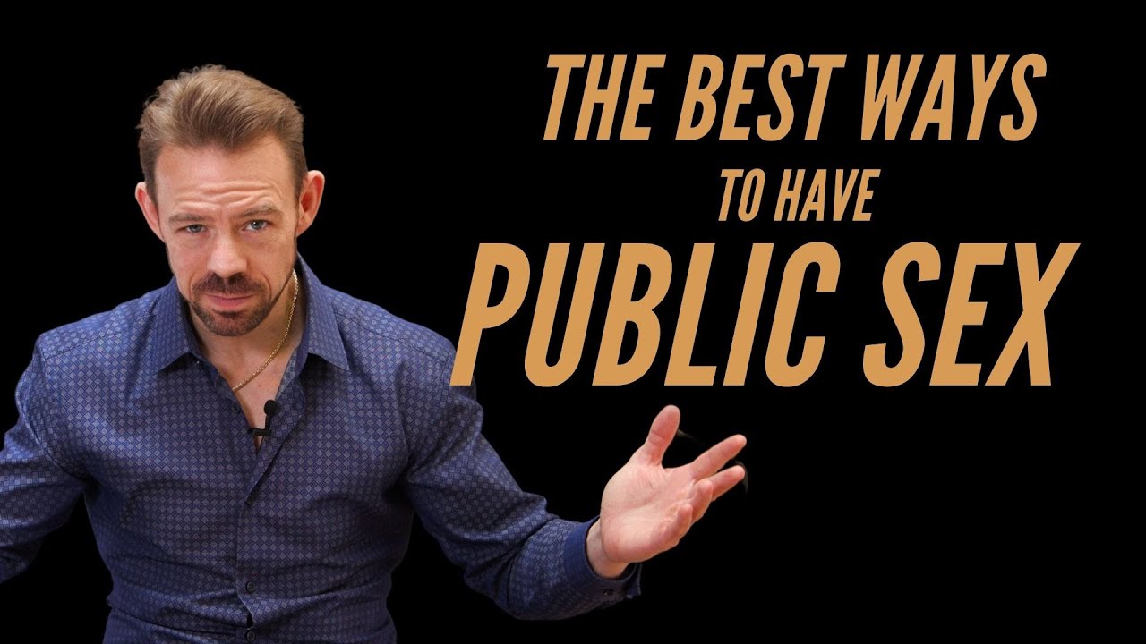 Best ways to have PUBLIC SEX! - YouTube