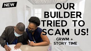 Dramatic GRWM: Story Time of When Our Builder Tried to Scam Us #grwm #newbuild #newhome #storytime