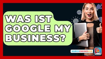 Was Ist Google My Business? - SearchEnginesHub.com