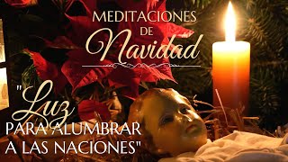 MEDITACIONES DE NAVIDAD (5/8): 'Luz para alumbrar a las naciones'