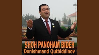 Shoh panoham bideh - Donishmand Qutbiddinov