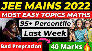 JEE Mains 2022 Maths 2nd attempt | Most Easy Kill Topics : Score 40 Marks  | Less Efforts More Marks