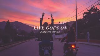 Life Goes On - Perfectly Slowed | Aleemrk