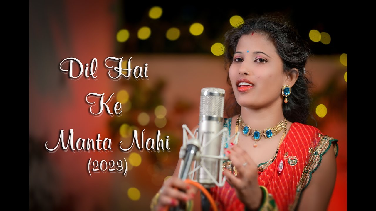Dil hai ke manta nahin 2023 || new version by Sunita Saroj || Rudra ...