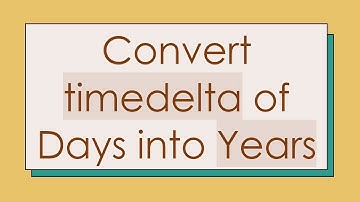 Convert timedelta of Days into Years