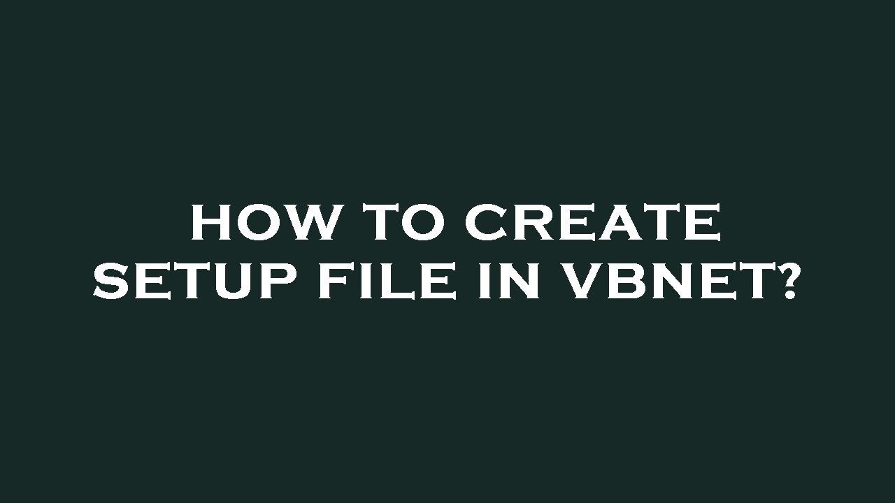 How to create setup file in vbnet? - YouTube
