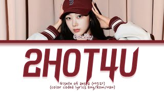 2HOT4U - Giselle AESPA (에스파) | color coded lyrics Eng/Rom/Han