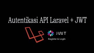 Membuat Autentikasi API Laravel dengan JWT (JSON Web Token) - Register Membuat Autentikasi API Laravel dengan JWT (JSON Web Token) - Register