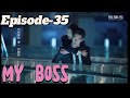 MY boss episode - 35 with English subtitles #cdrama #chinesedrama