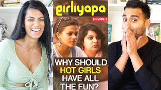 GIRLYAPA EP 01 | Why Should Hot Girls Have All The Fun? Mallika Dua & Srishti Srivastava | REACTION!