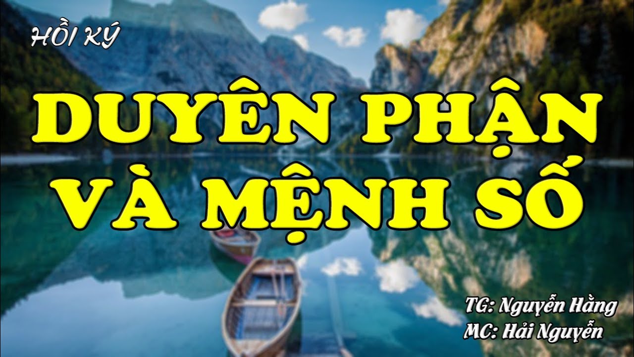 Duyên Phận Và Mệnh Số | Hồi Ký Miền Nam VN | Hồi Ký Miền Nam