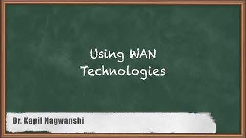 Using WAN Technologies - Designing Remote Connectivity - Enterprise Network Design