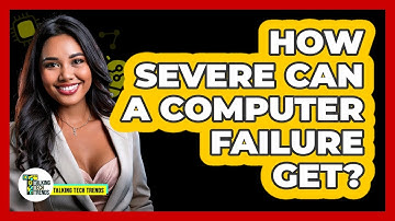 How Severe Can A Computer Failure Get?