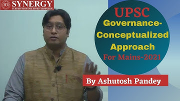 Governance-Conceptualized Approach For Mains 2021 | Ashutosh Pandey | Best Pub ad coaching in Delhi