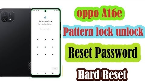 Oppo a16e password unlock|oppo a16e pattern lock reset