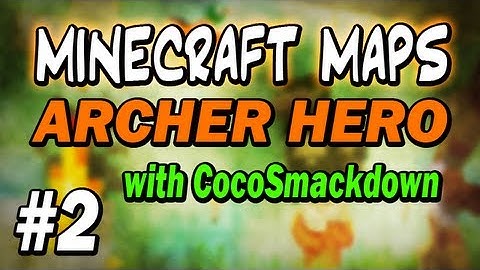Minecraft Maps :: Archer Hero w/ CocoSmackdown - Pt.2/3