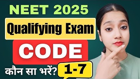 NEET 2025 qualifying exam details | Exam code | Code in NEET | NEET form me kaun sa Code dale 2025