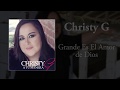 Christy g  grande es el amor de dios