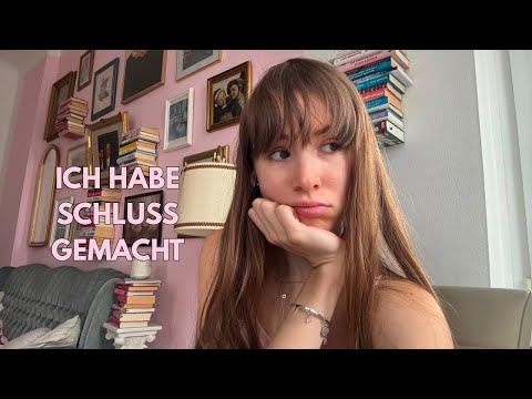 Ich habe Schluss gemacht…