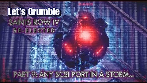 Let’s Grumble: Saints Row IV: Re-Elected (Part 9)