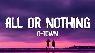 O-Town - All Or Nothing Lyrics