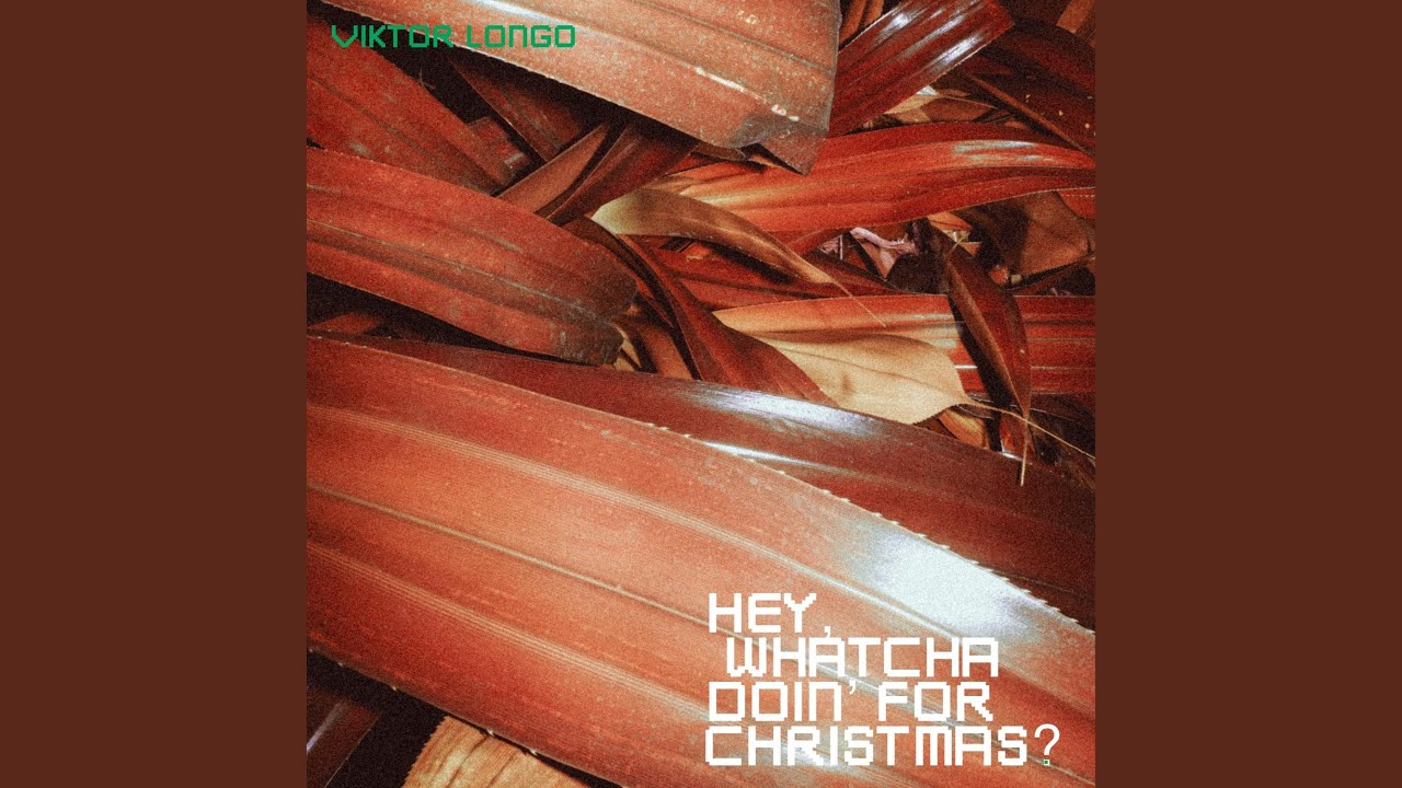 Hey, Whatcha Doin' For Christmas?