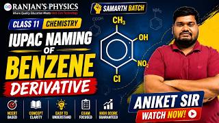 Class 11 Chemistry | IUPAC Naming of Benzene Derivatives | Complete Concepts + Questions