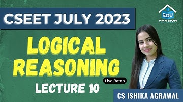 CSEET Logical Reasoning | Lecture 10 | FREE Full course | CS Ishika Agrawal #cseet #cseetprepration