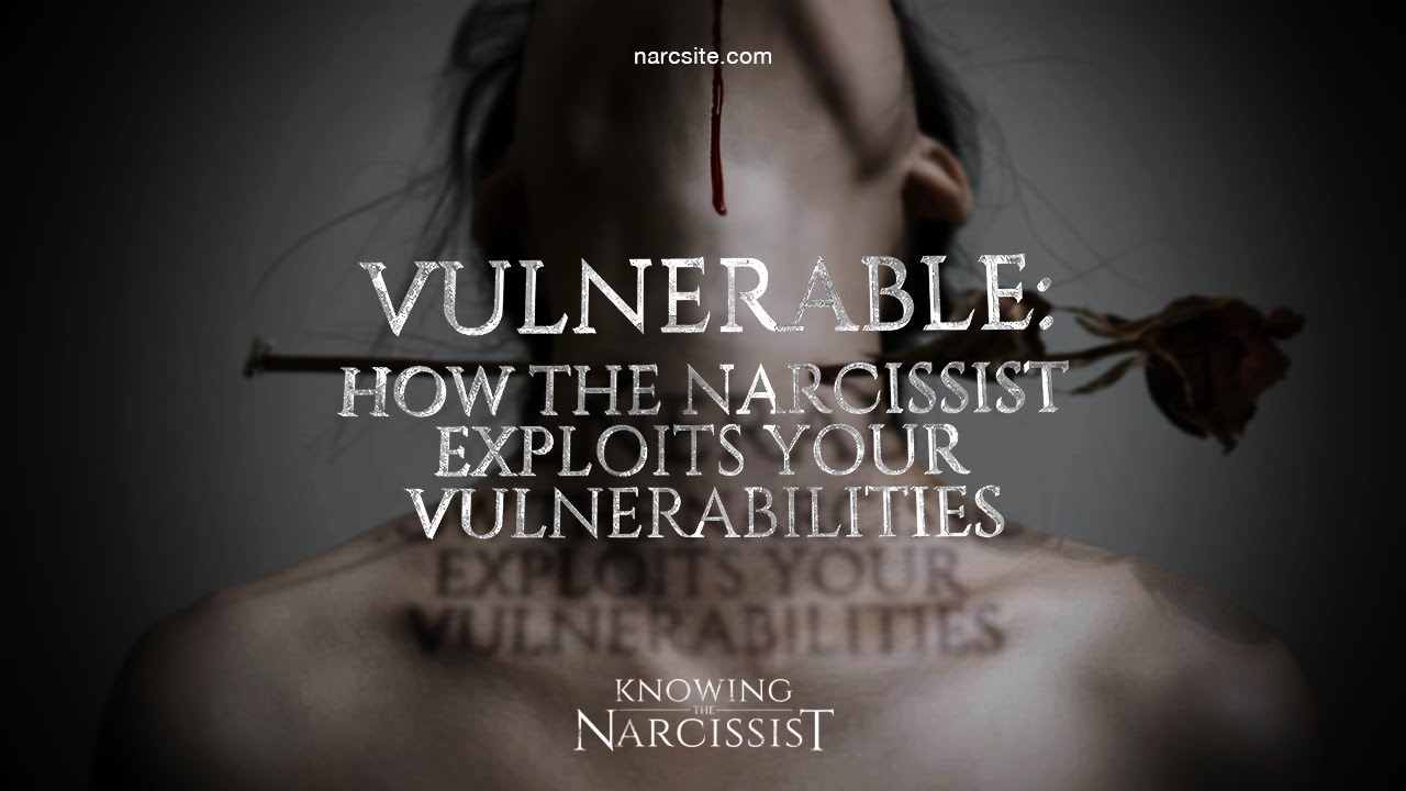 Vulnerable : How the Narcissist Exploits Your Vulnerabilities - YouTube