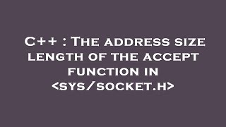C++ : The address size length of the accept function in  sys/socket.h