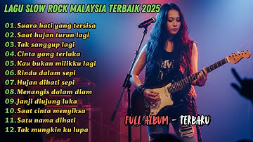 Lagu Slow Rock Malaysia 2025 | Playlist Galau Patah Hati Terpopuler & Tetap Viral Hingga Kini