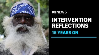 15 years on, those who lived through the NT intervention plead for governments to listen | ABC News