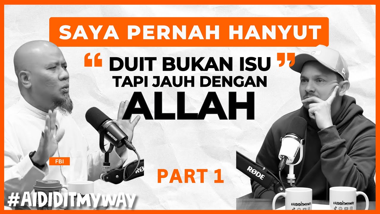 FBI : Harta & kemewahan tak menjamin kebahagiaan | AIDIDITMYWAY EP 50 1/3