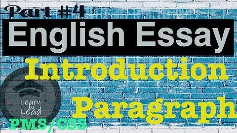 CSS/PMS ENGLISH ESSAY LECTURE SERIES PART 4: INTRODUCTORY PARAGRAPH | Learn to Lead