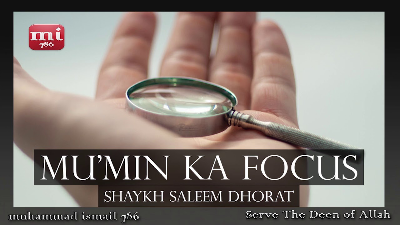 Shaykh Saleem Dhorat - Mu'min Ka Focus