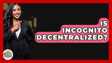 Is Incognito Decentralized? - CryptoBasics360.com