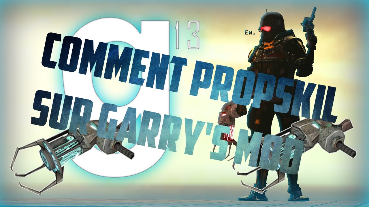 TUTO#1 | Comment Propskill sur Garry's Mod