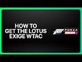 How To Get The Lotus Exige WTAC In Forza Horizon 6! Tutorial