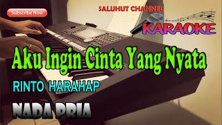 AKU INGIN CINTA YANG NYATA [KARAOKE NOSTALGIA] RINTO HARAHAP ll NADA PRIA C=DO