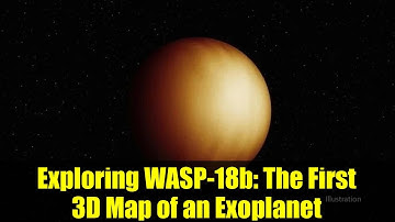 Exploring WASP-18b: The First 3D Map of an Exoplanet
