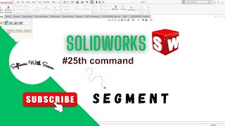 How to use segment tool in solidworks
