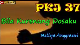 PKJ 37 Bila Kurenung Dosaku (Mellya A.)