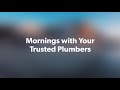 Mornings with Your Trusted Plumber