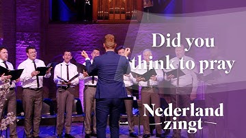 Did you think to pray - Nederland Zingt