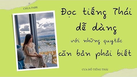 Đọc tiếng Thái dễ hơn với những quy tắc căn bản cần phải biết || Cưa đổ tiếng Thái