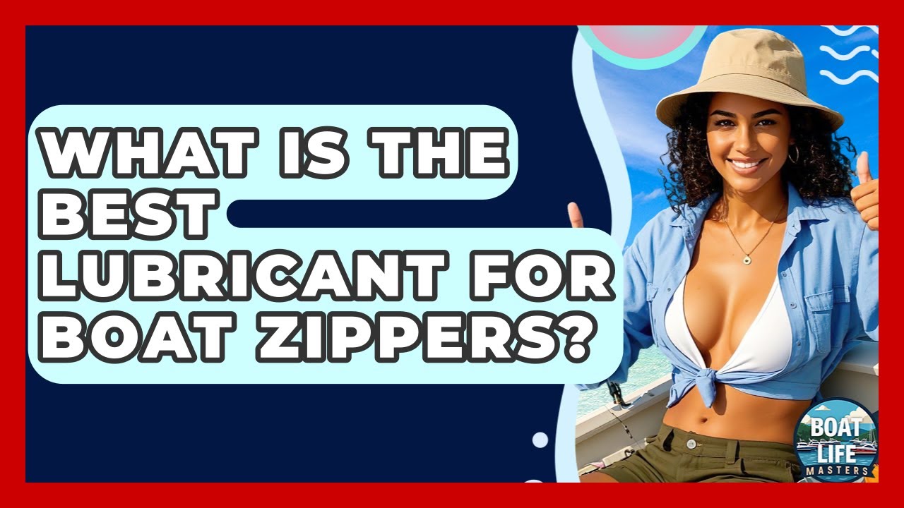 What Is The Best Lubricant For Boat Zippers? - Boat Life Masters What Is The Best Lubricant For Boat Zippers? - Boat Life Masters