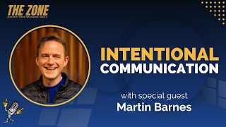 Intentional Communication: How to Speak with Purpose (feat. Martin Barnes) | Ep. 88